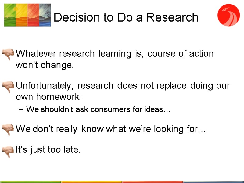 Decision to Do a Research  Whatever research learning is, course of action won’t